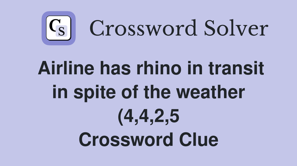 Airline has rhino in transit in spite of the weather (4 4 2 5 Airline has rhino in transit in spite of the weather (4 4 2 5